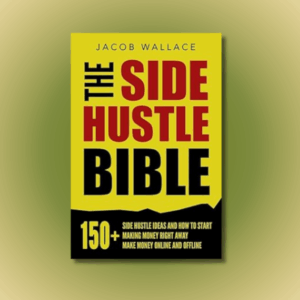 The Side Hustle Bible